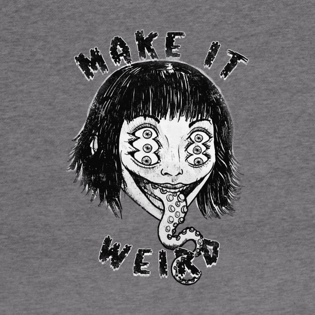 Make It Weird! by Bloody Savage